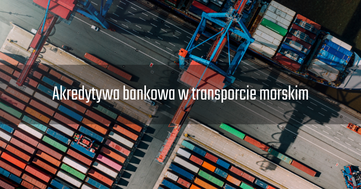 Akredytywa bankowa w transporcie morskim