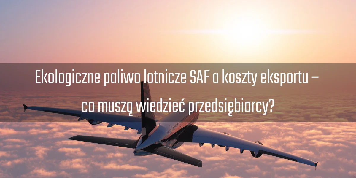 Ekologiczne paliwo lotnicze SAF a koszty eksportu x