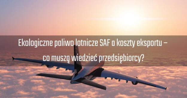Ekologiczne paliwo lotnicze SAF a koszty eksportu x