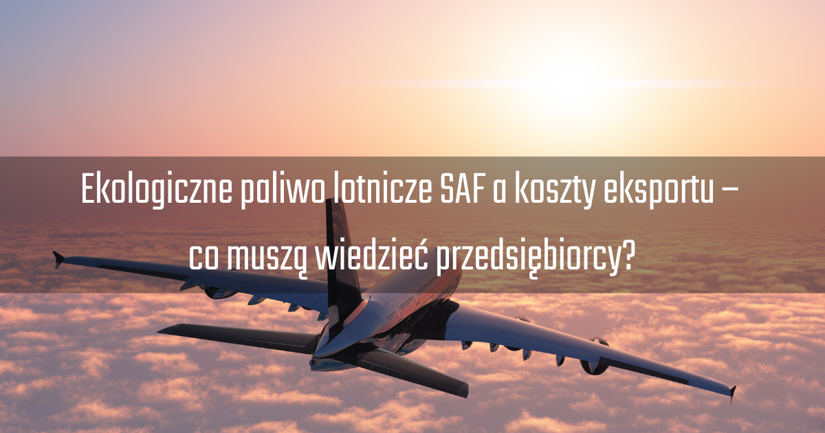 Ekologiczne paliwo lotnicze SAF a koszty eksportu