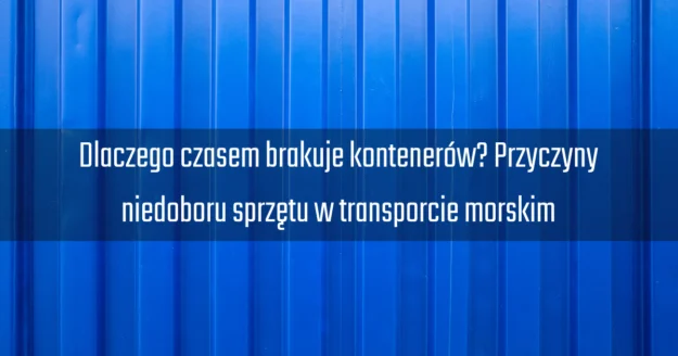 Dlaczego czasem brakuje kontanerów Dlaczego czasem brakuje kontanerow x