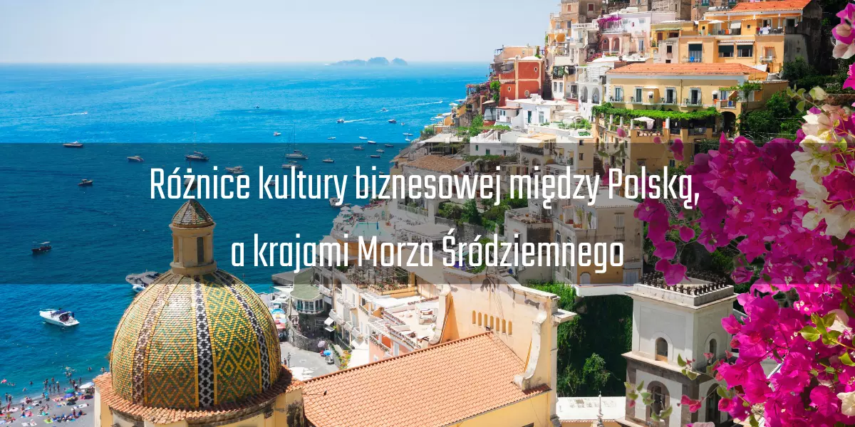 Różnice kultury biznesowej między Polską, a krajami Morza Śródziemnego